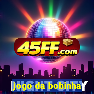 jogo da bobinha